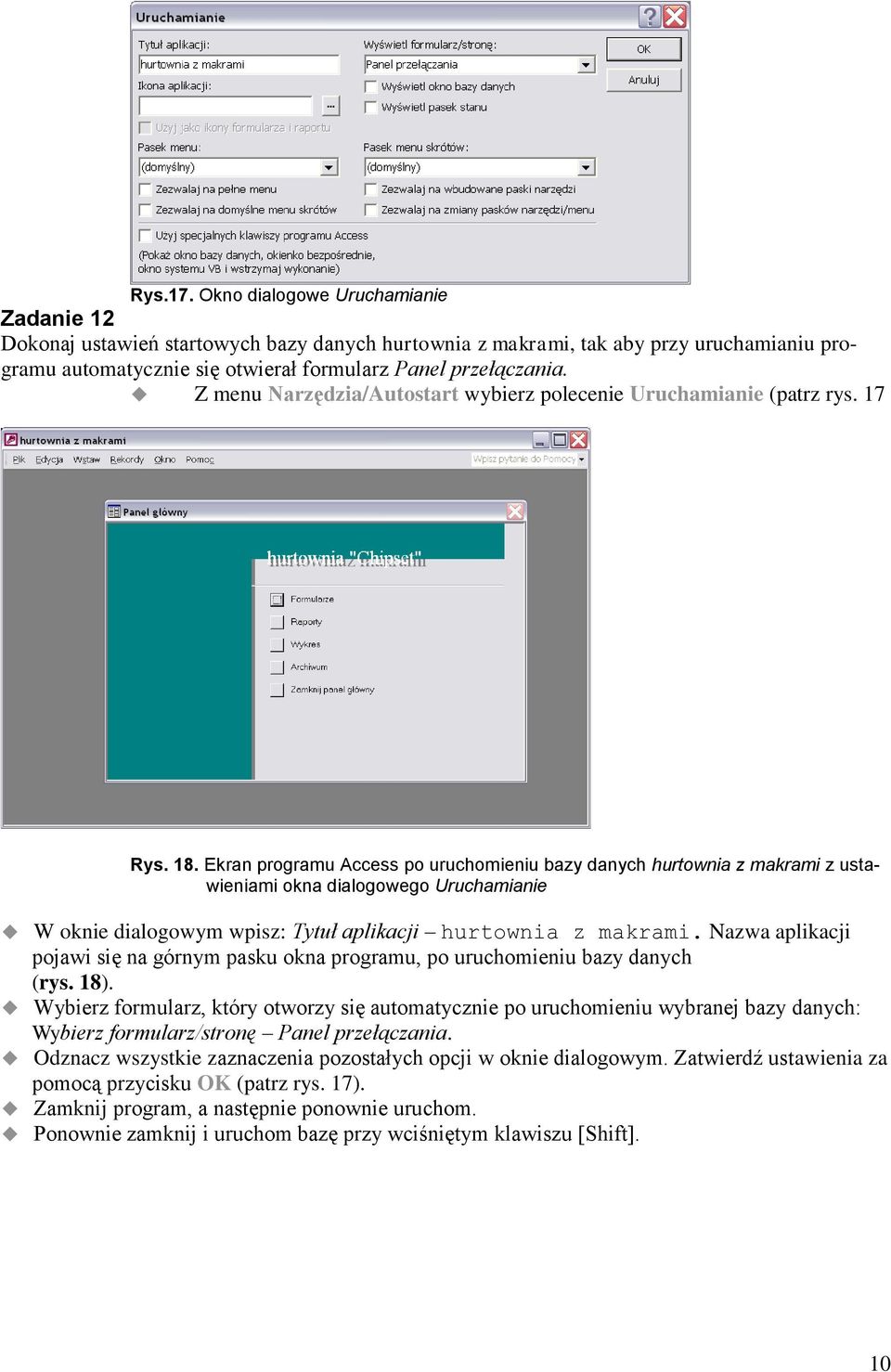 Ekran programu Access po uruchomieniu bazy danych hurtownia z makrami z ustawieniami okna dialogowego Uruchamianie W oknie dialogowym wpisz: Tytuł aplikacji hurtownia z makrami.