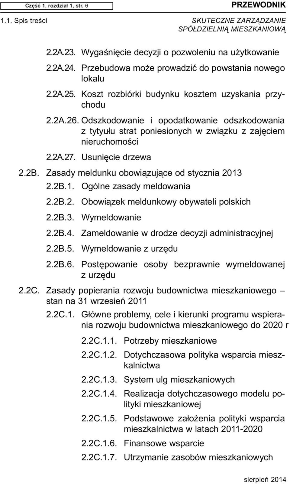 Usu nię cie drze wa 2.2B. Zasady meldunku obowiązujące od stycznia 2013 2.2B.1. Ogólne zasady meldowania 2.2B.2. Obowiązek meldunkowy obywateli polskich 2.2B.3. Wymeldowanie 2.2B.4.