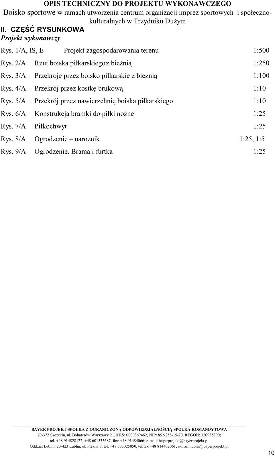 4/A Przekrój przez kostkę brukową 1:10 Rys. 5/A Przekrój przez nawierzchnię boiska piłkarskiego 1:10 Rys.