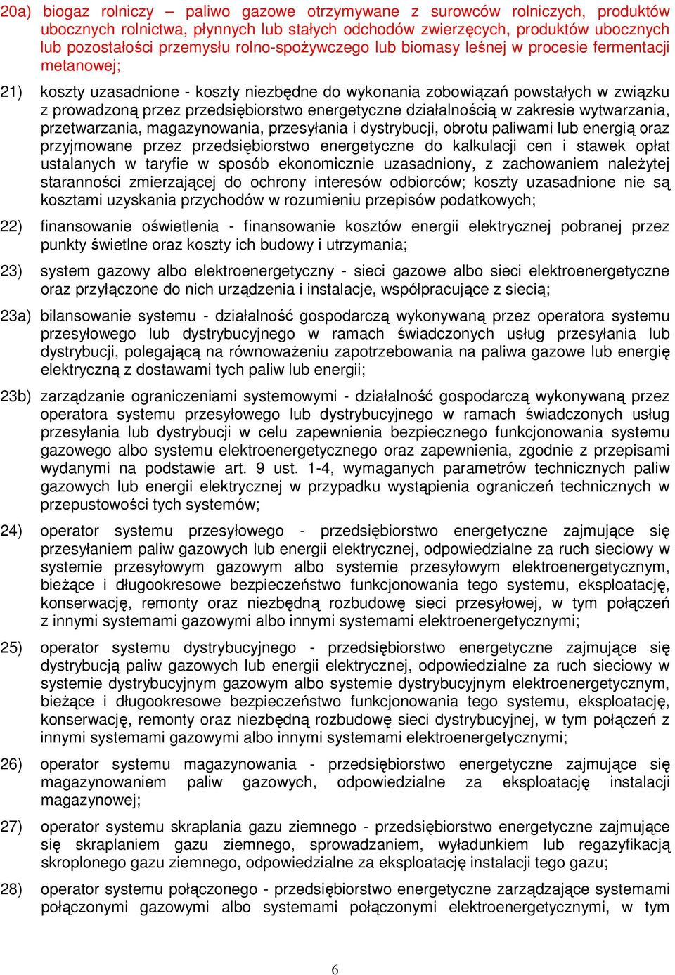 energetyczne działalnością w zakresie wytwarzania, przetwarzania, magazynowania, przesyłania i dystrybucji, obrotu paliwami lub energią oraz przyjmowane przez przedsiębiorstwo energetyczne do