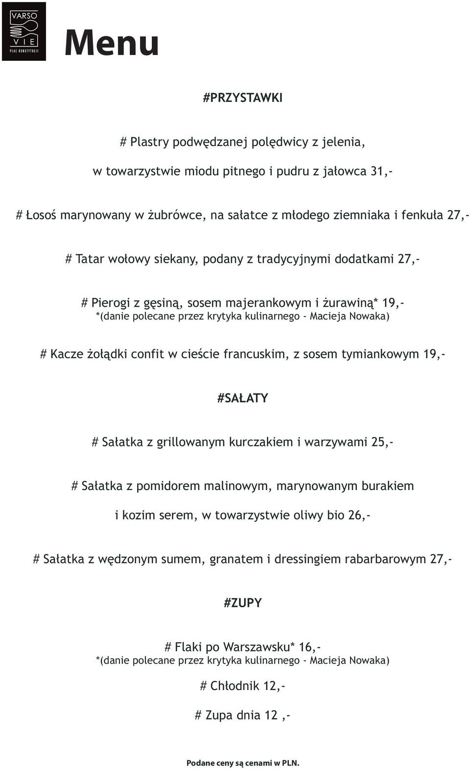cieœcie francuskim, z sosem tymiankowym 19,- #SA ATY # Sa³atka z grillowanym kurczakiem i warzywami 25,- # Sa³atka z pomidorem malinowym, marynowanym burakiem i kozim serem, w towarzystwie