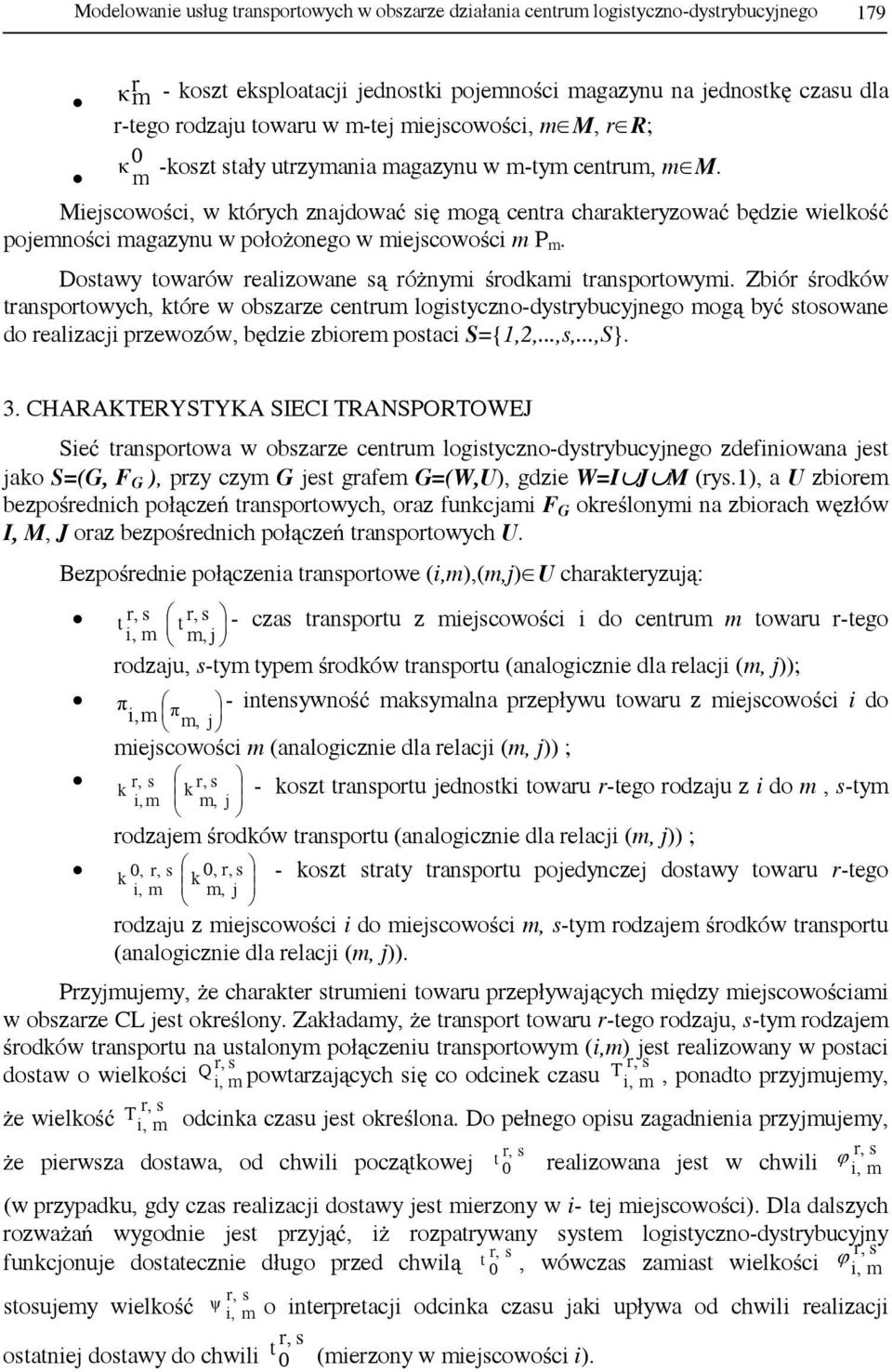 Dostawy towaów ealizowane są óżnymi śodkami tanspotowymi.
