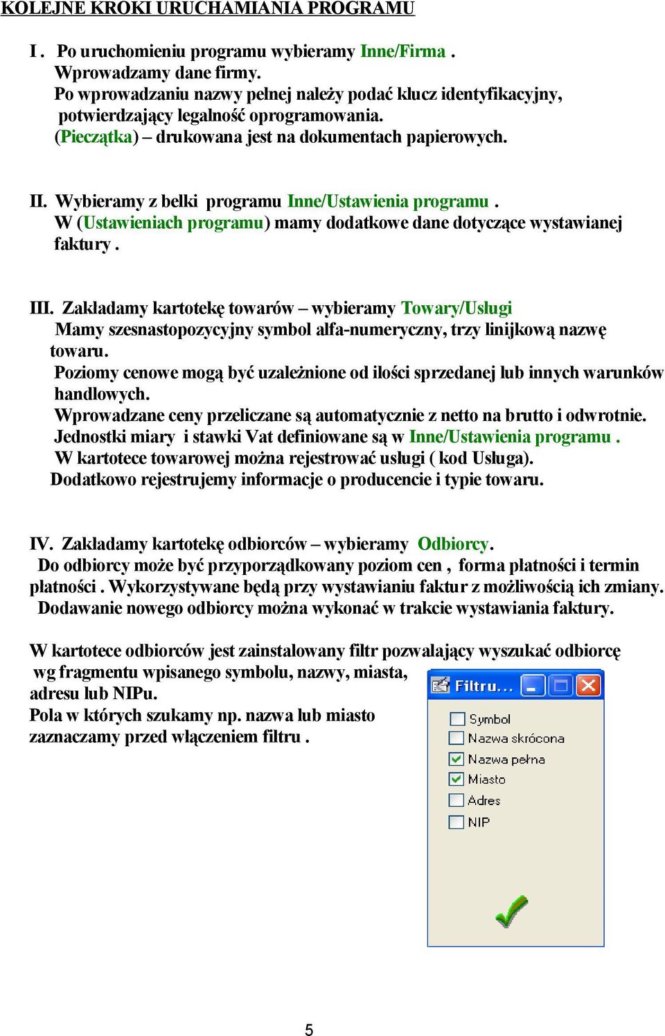 Wybieramy z belki programu Inne/Ustawienia programu. W (Ustawieniach programu) mamy dodatkowe dane dotyczące wystawianej faktury. III.