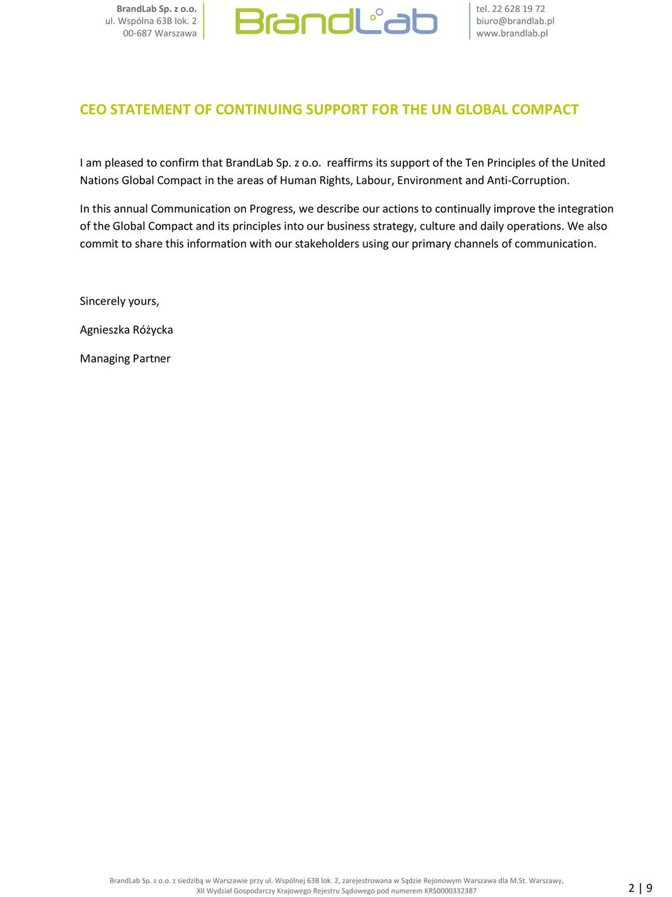 In this annual Communication on Progress, we describe our actions to continually improve the integration of the Global Compact and its principles into our