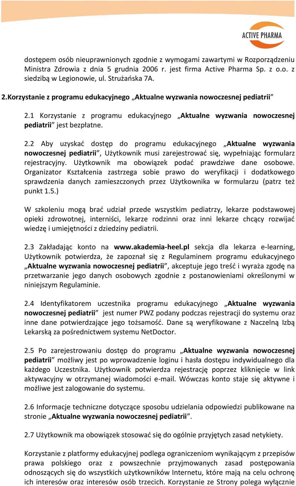 2 Aby uzyskad dostęp do programu edukacyjnego Aktualne wyzwania nowoczesnej pediatrii, Użytkownik musi zarejestrowad się, wypełniając formularz rejestracyjny.