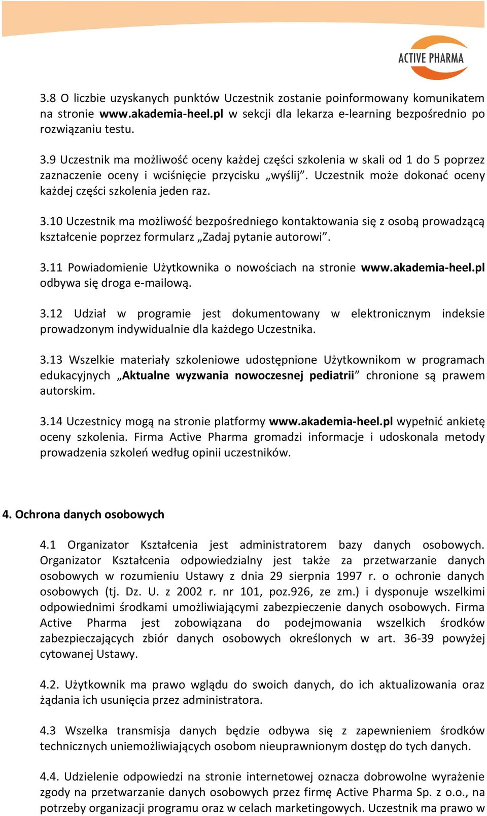 10 Uczestnik ma możliwośd bezpośredniego kontaktowania się z osobą prowadzącą kształcenie poprzez formularz Zadaj pytanie autorowi. 3.11 Powiadomienie Użytkownika o nowościach na stronie www.