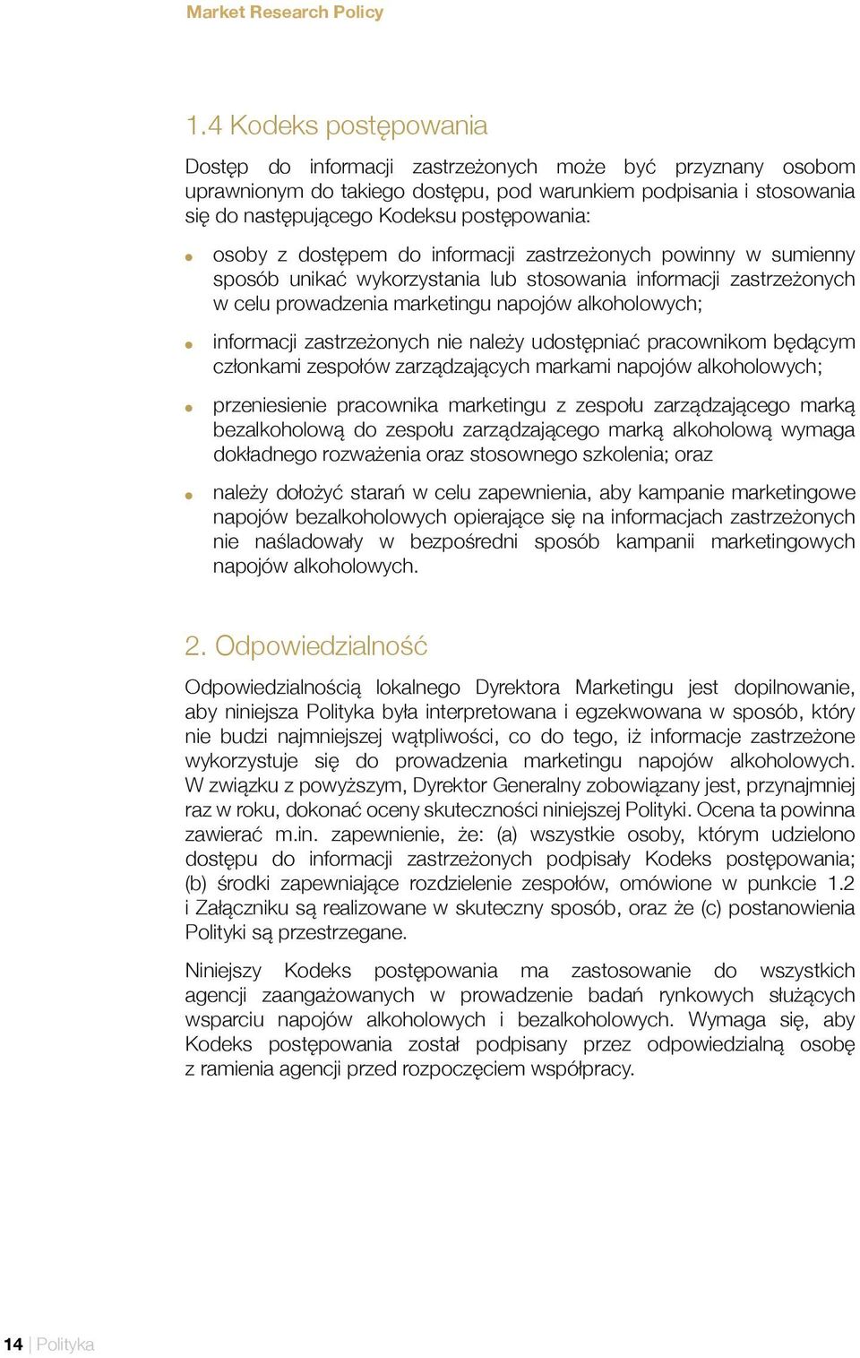 osoby z dostępem do informacji zastrzeżonych powinny w sumienny sposób unikać wykorzystania lub stosowania informacji zastrzeżonych w celu prowadzenia marketingu napojów alkoholowych; informacji