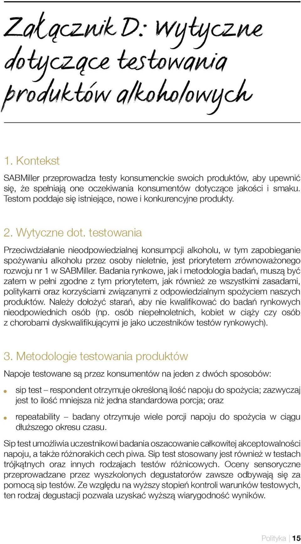 Testom poddaje się istniejące, nowe i konkurencyjne produkty. 2. Wytyczne dot.
