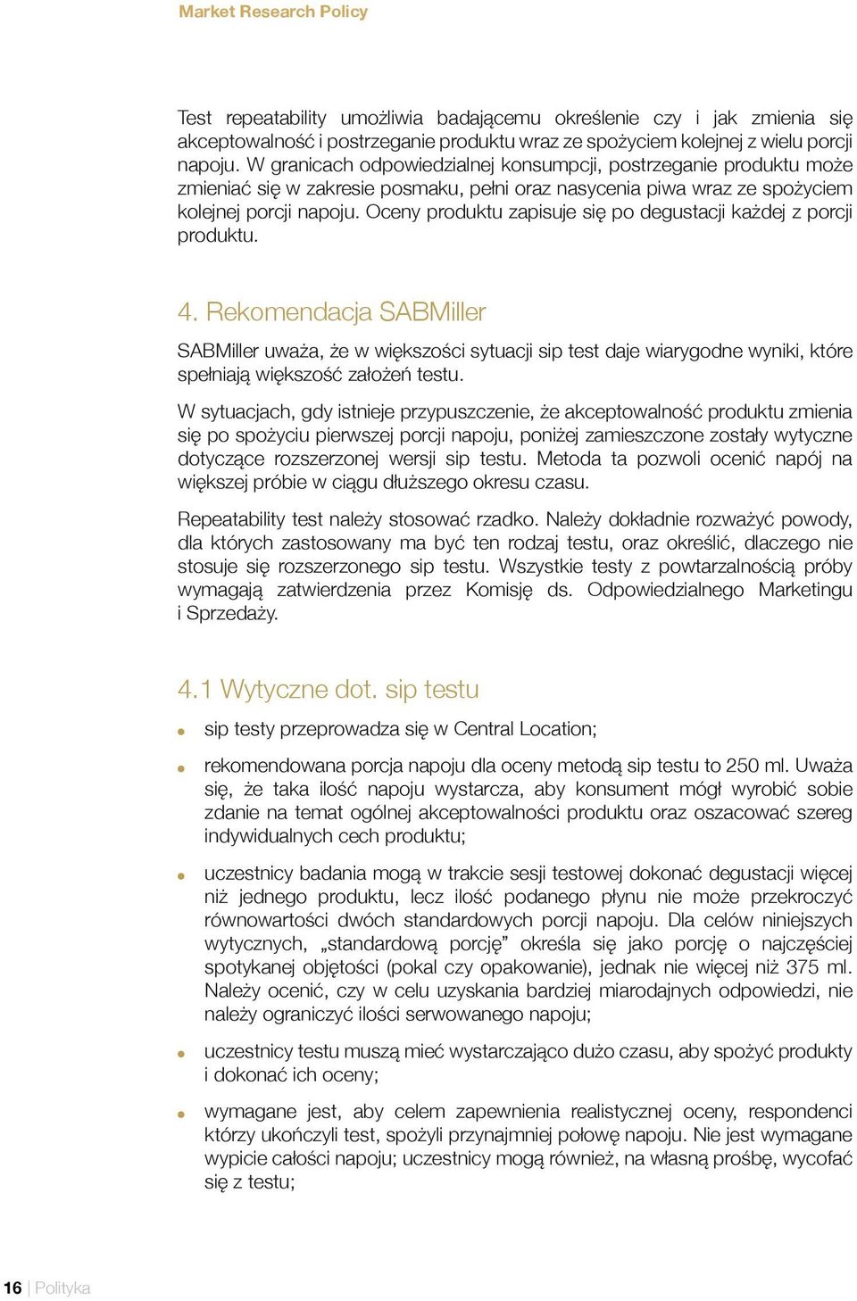 Oceny produktu zapisuje się po degustacji każdej z porcji produktu. 4.