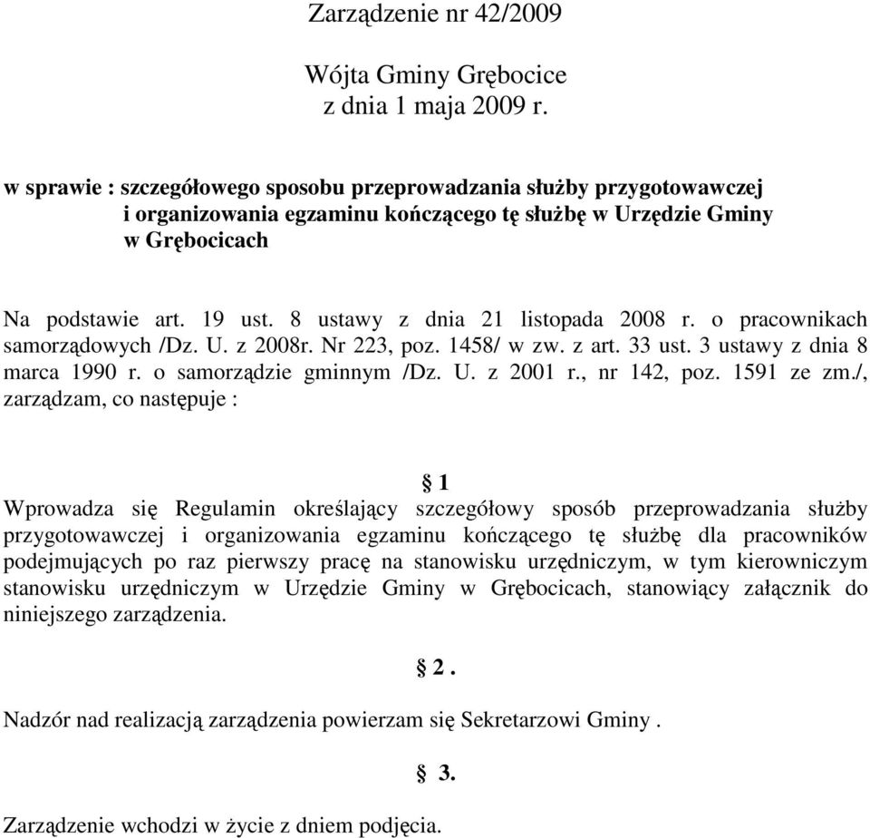 8 ustawy z dnia 21 listopada 2008 r. o pracownikach samorządowych /Dz. U. z 2008r. Nr 223, poz. 1458/ w zw. z art. 33 ust. 3 ustawy z dnia 8 marca 1990 r. o samorządzie gminnym /Dz. U. z 2001 r.