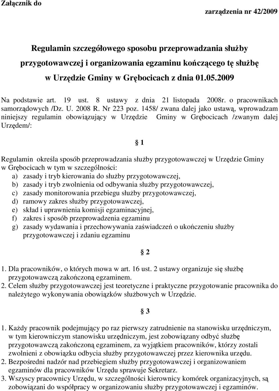 1458/ zwana dalej jako ustawą, wprowadzam niniejszy regulamin obowiązujący w Urzędzie Gminy w Grębocicach /zwanym dalej Urzędem/: Regulamin określa sposób przeprowadzania słuŝby przygotowawczej w