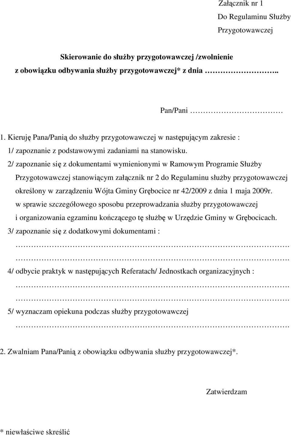 2/ zapoznanie się z dokumentami wymienionymi w Ramowym Programie SłuŜby Przygotowawczej stanowiącym załącznik nr 2 do Regulaminu słuŝby przygotowawczej określony w zarządzeniu Wójta Gminy Grębocice