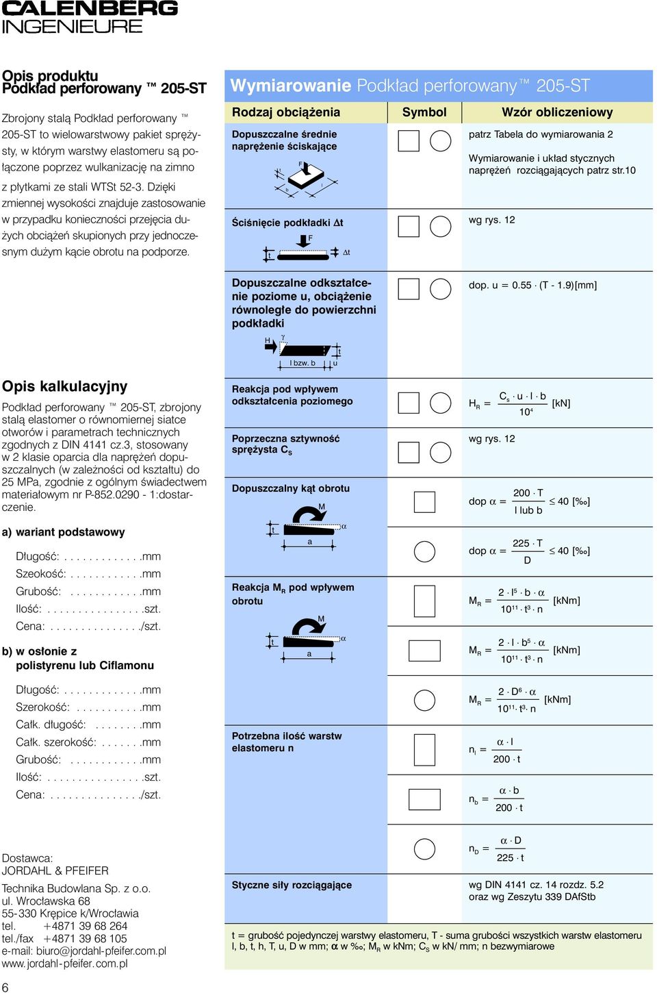 Wymirownie Podk³d perforowny 205-ST Rodzj oci¹ eni Symo Wzór oiczeniowy Dopuszczne œrednie nprê enie œciskj¹ce Œciœniêcie podk³dki D D prz Te do wymirowni 2 Wymirownie i uk³d sycznych nprê eñ