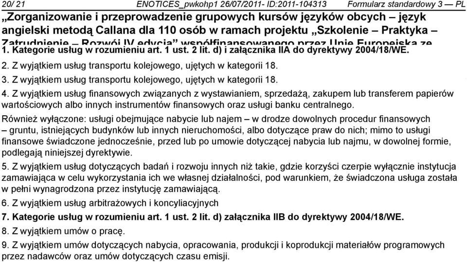 3.3. 3. Z wyjątkiem usług transportu kolejowego, ujętych w kategorii 18. 4.