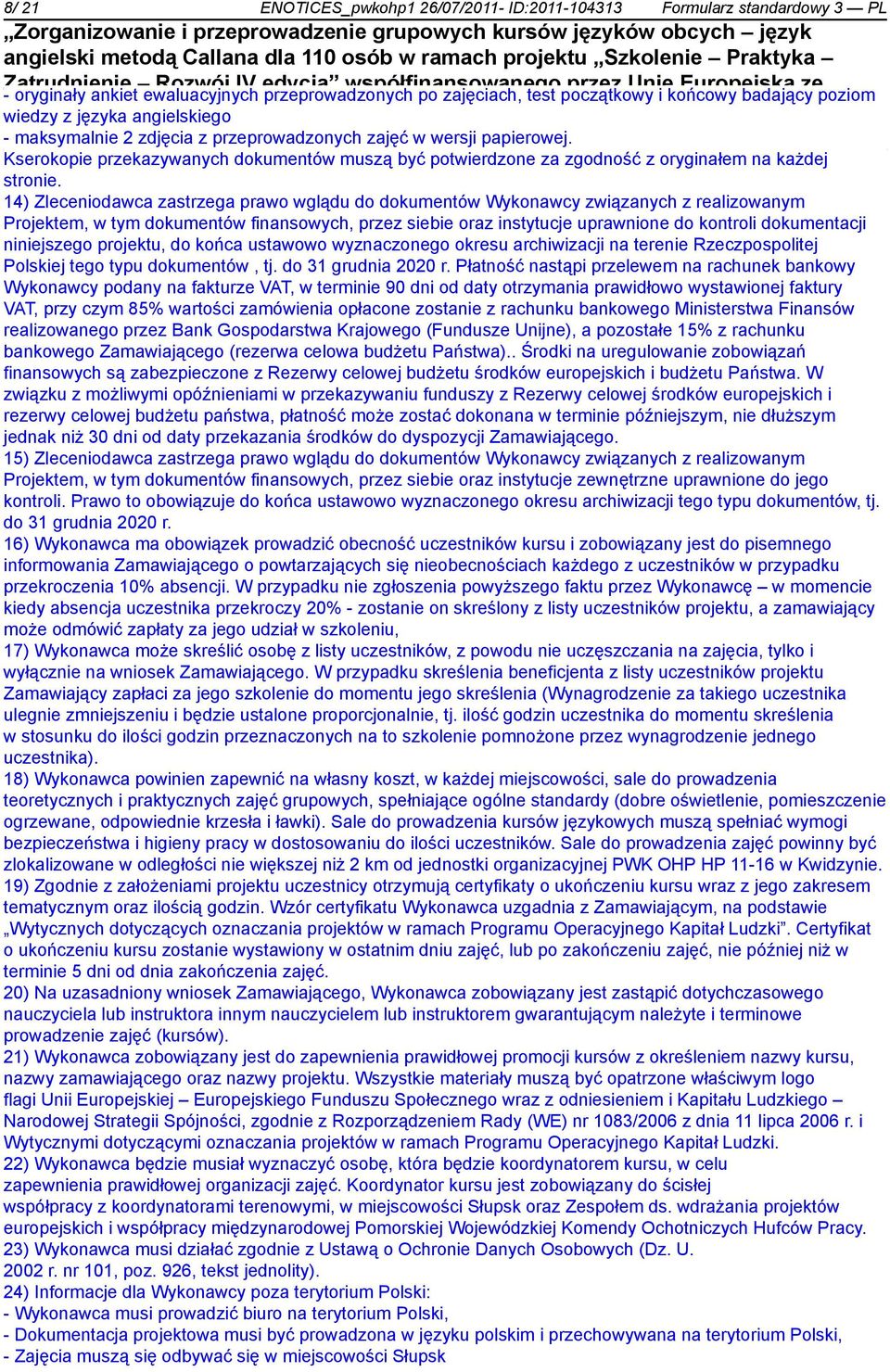 3, Poddziałanie w wersji papierowej. 1.3.3. Kserokopie przekazywanych dokumentów muszą być potwierdzone za zgodność z oryginałem na każdej stronie.
