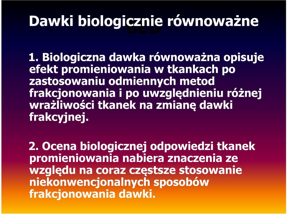 odmiennych metod frakcjonowania i po uwzględnieniu różnej wrażliwości tkanek na zmianę dawki