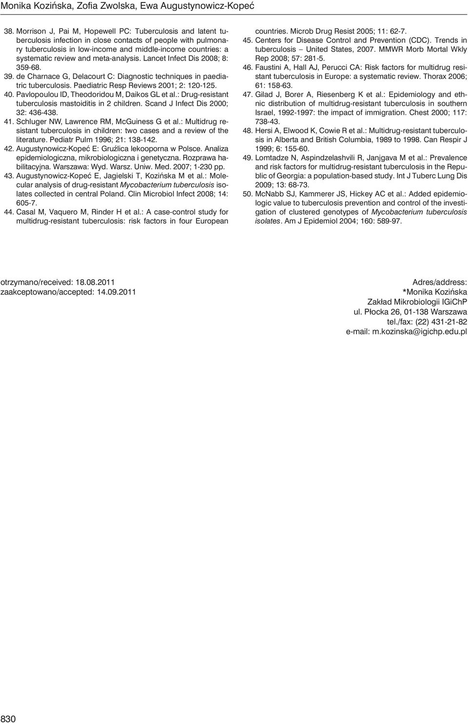 and meta-analysis. Lancet Infect Dis 2008; 8: 359-68. 39. de Charnace G, Delacourt C: Diagnostic techniques in paediatric tuberculosis. Paediatric Resp Reviews 2001; 2: 120-125. 40.