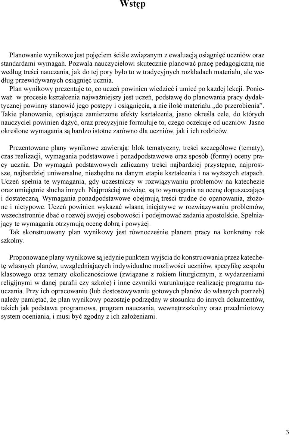 Plan wynikowy prezentuje to, co uczeń powinien wiedzieć i umieć po każdej lekcji.