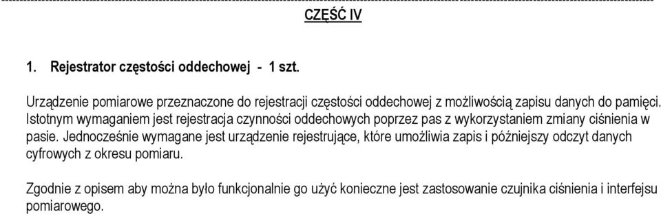 Istotnym wymaganiem jest rejestracja czynności oddechowych poprzez pas z wykorzystaniem zmiany ciśnienia w pasie.