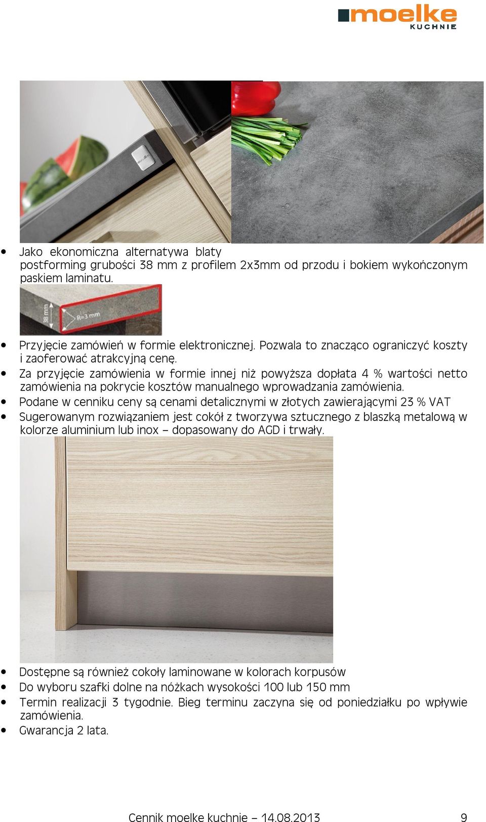 Za przyjęcie zamówienia w formie innej niż powyższa dopłata 4 % wartości netto zamówienia na pokrycie kosztów manualnego wprowadzania zamówienia.