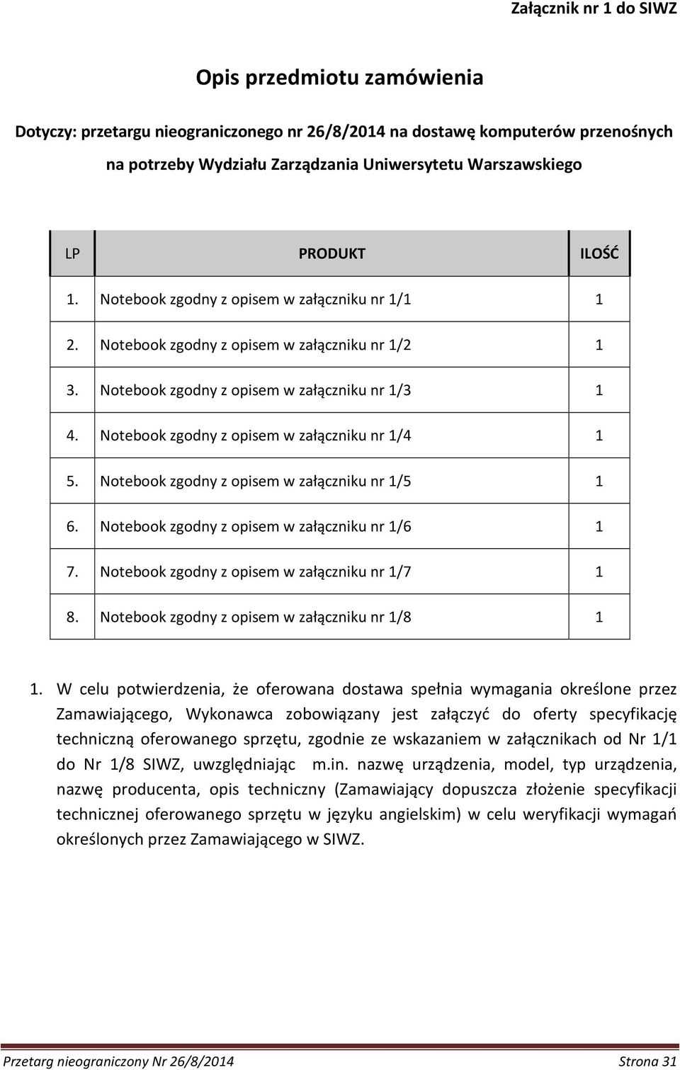 Notebook zgodny z opisem w załączniku nr 1/4 1 5. Notebook zgodny z opisem w załączniku nr 1/5 1 6. Notebook zgodny z opisem w załączniku nr 1/6 1 7. Notebook zgodny z opisem w załączniku nr 1/7 1 8.