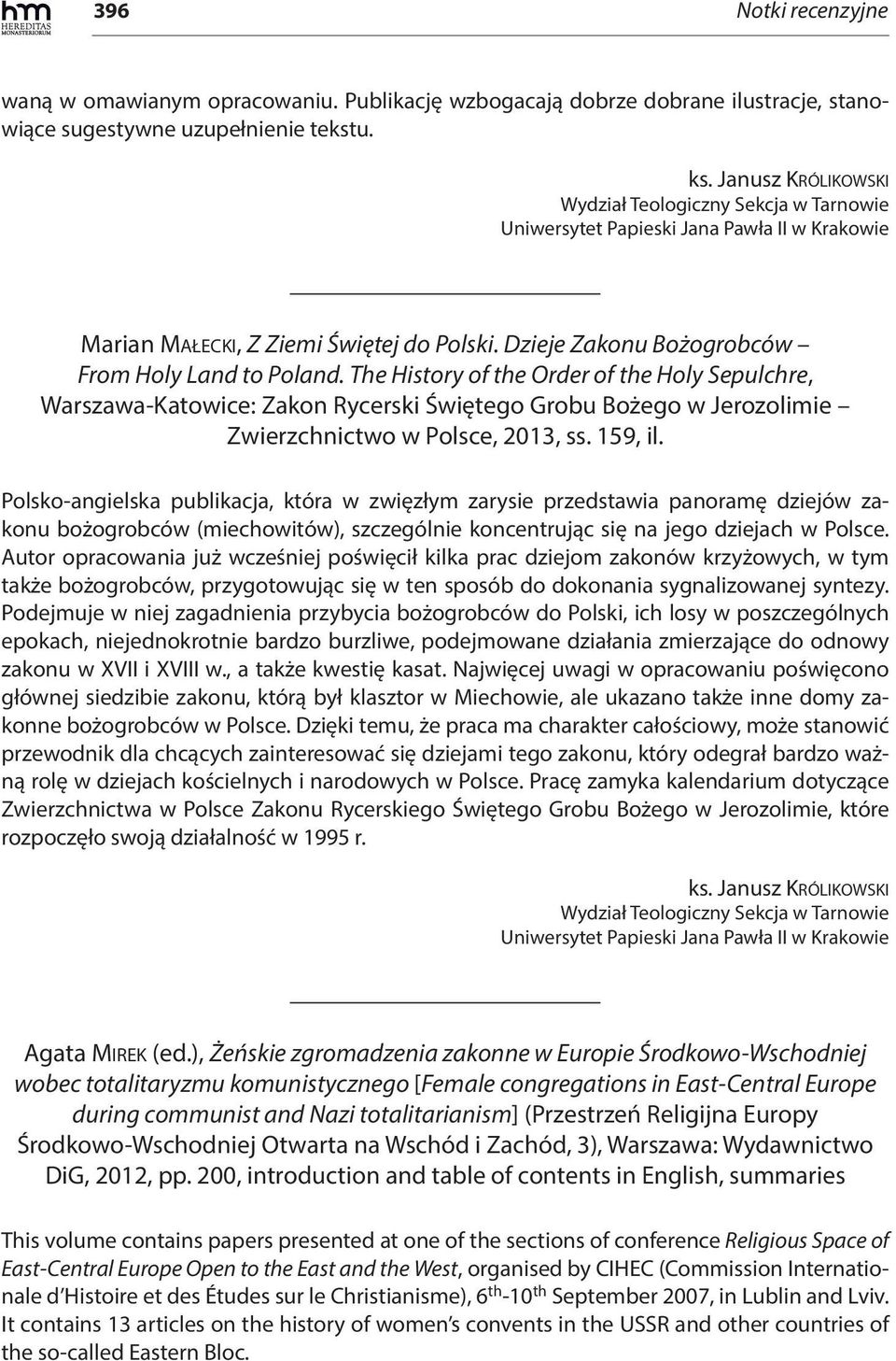 The History of the Order of the Holy Sepulchre, Warszawa-Katowice: Zakon Rycerski Świętego Grobu Bożego w Jerozolimie Zwierzchnictwo w Polsce, 2013, ss. 159, il.