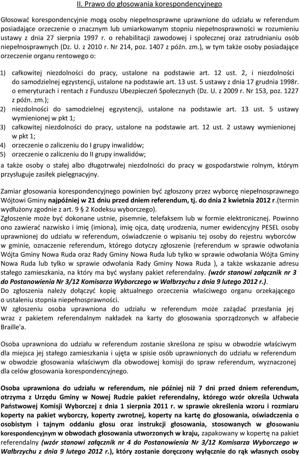 ), w tym także osoby posiadające orzeczenie organu rentowego o: 1) całkowitej niezdolności do pracy, ustalone na podstawie art. 12 ust.