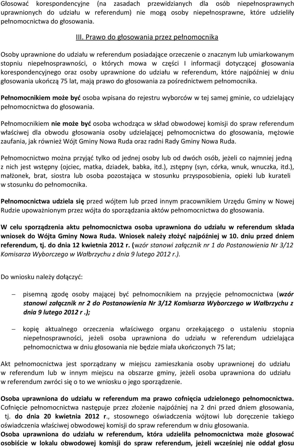 informacji dotyczącej głosowania korespondencyjnego oraz osoby uprawnione do udziału w referendum, które najpóźniej w dniu głosowania ukończą 75 lat, mają prawo do głosowania za pośrednictwem