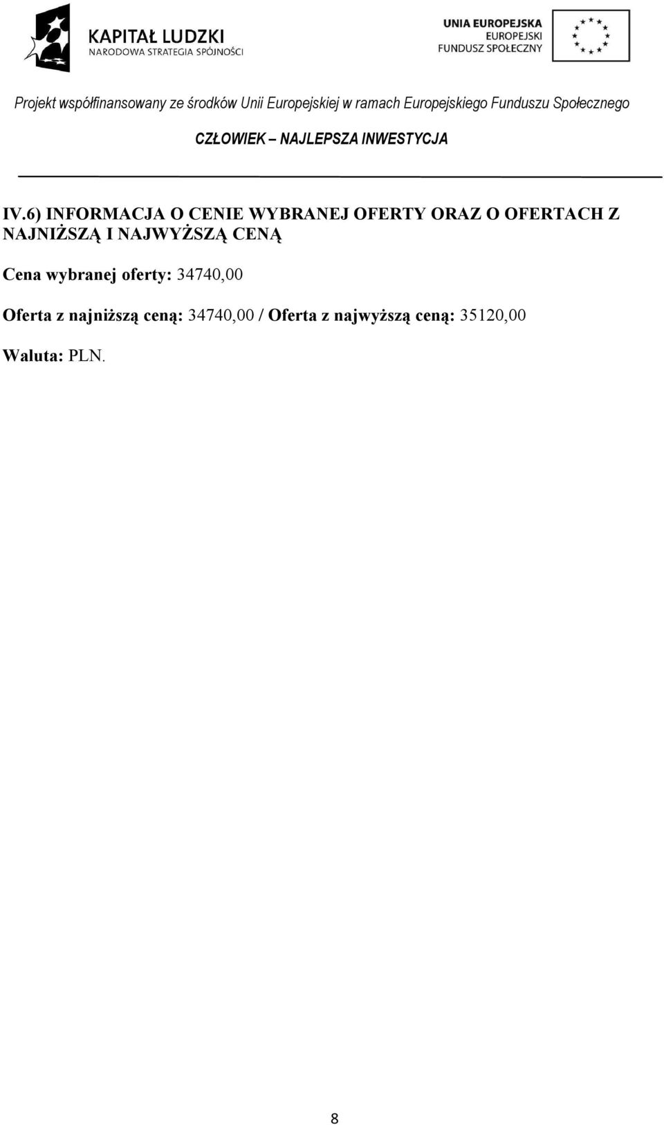 wybranej oferty: 34740,00 Oferta z najniższą ceną: