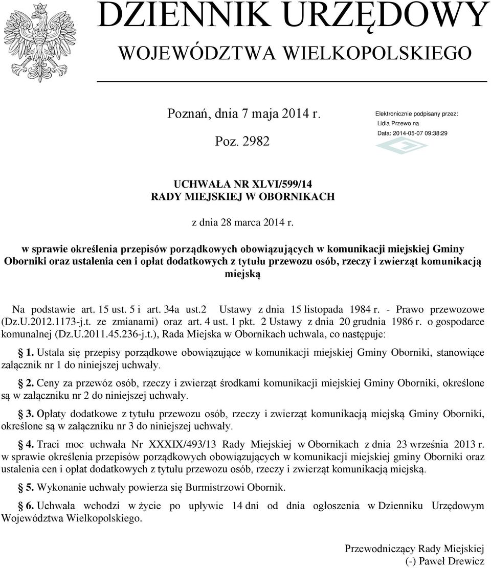 2982 UCHWAŁA NR XLVI/599/14 RADY MIEJSKIEJ W OBORNIKACH w sprawie określenia przepisów porządkowych obowiązujących w komunikacji miejskiej Gminy Oborniki oraz ustalenia cen i opłat dodatkowych z