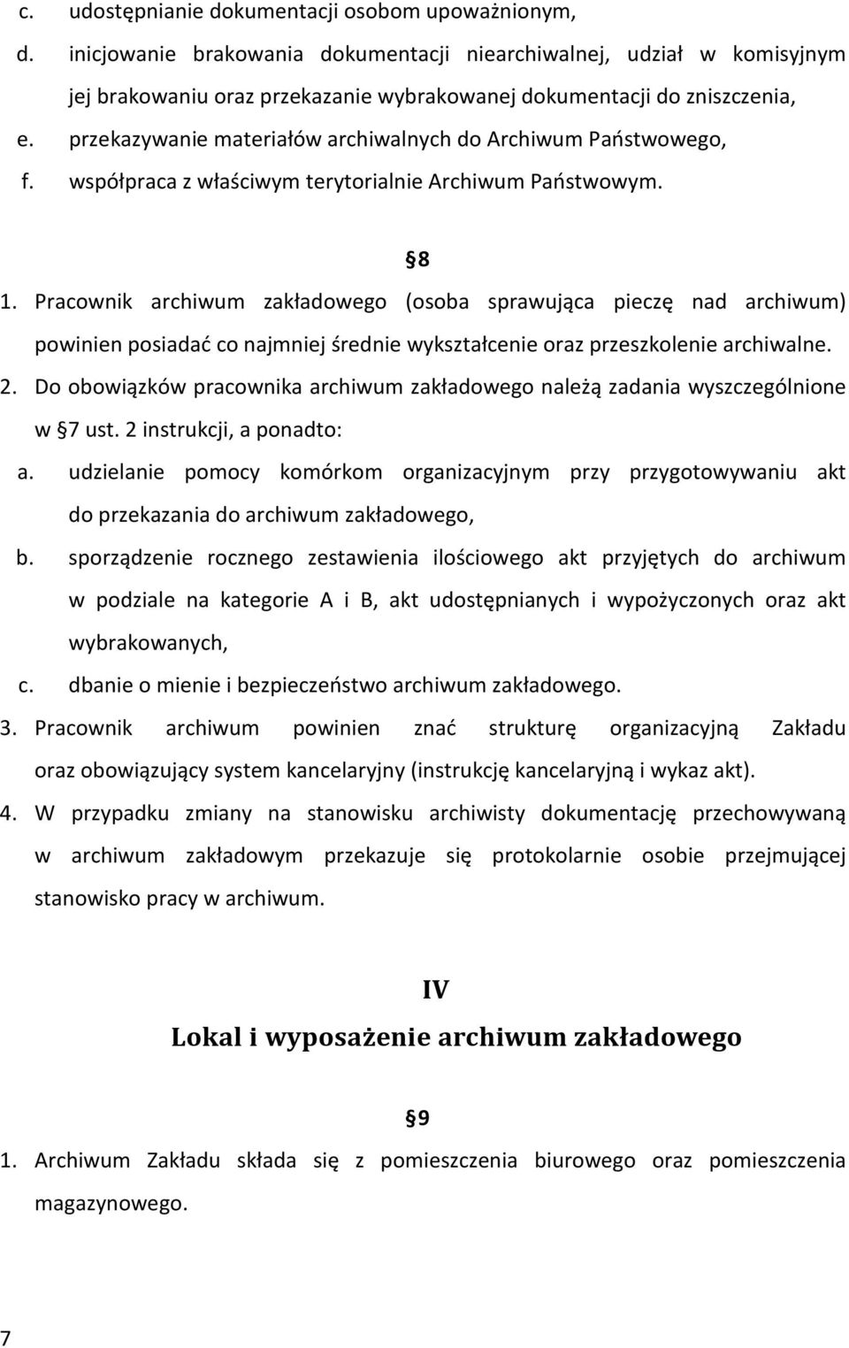 przekazywanie materiałów archiwalnych do Archiwum Państwowego, f. współpraca z właściwym terytorialnie Archiwum Państwowym. 8 1.