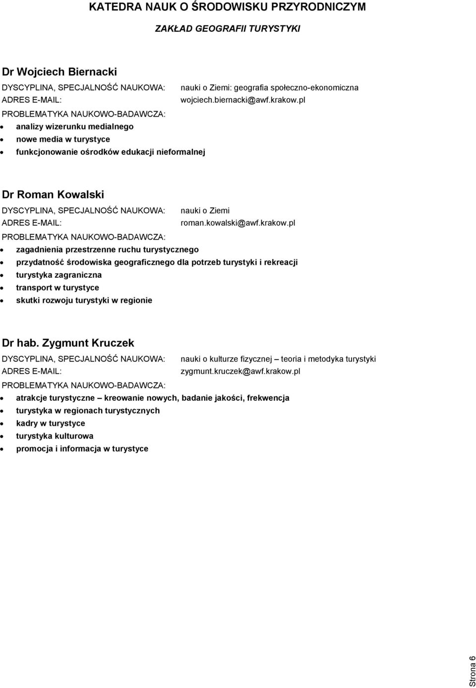 pl zagadnienia przestrzenne ruchu turystycznego przydatność środowiska geograficznego dla potrzeb turystyki i rekreacji turystyka zagraniczna transport w turystyce skutki rozwoju turystyki w regionie