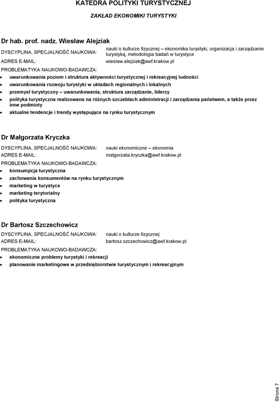 pl uwarunkowania poziom i struktura aktywności turystycznej i rekreacyjnej ludności uwarunkowania rozwoju turystyki w układach regionalnych i lokalnych przemysł turystyczny uwarunkowania, struktura