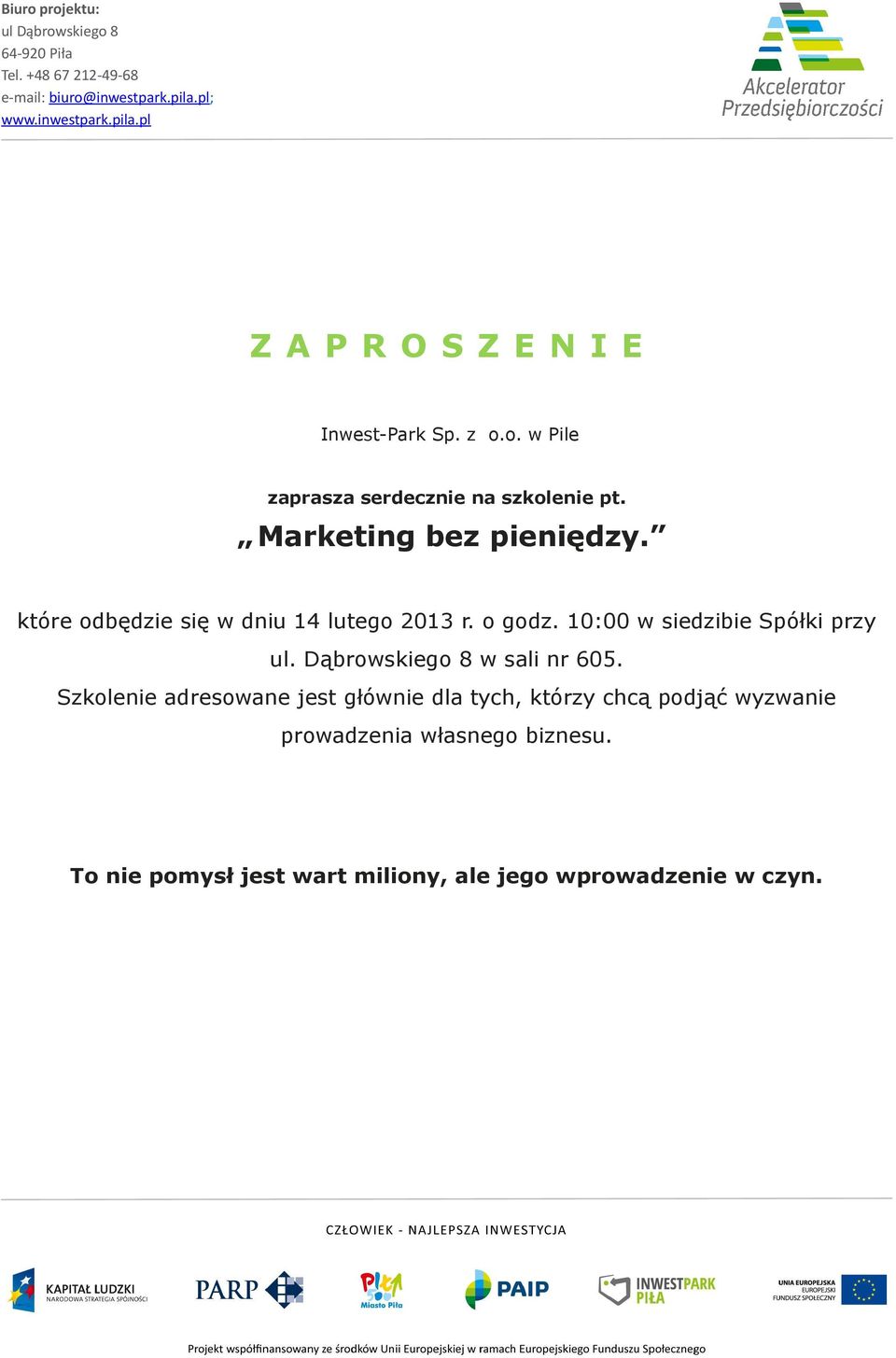 10:00 w siedzibie Spółki przy ul. Dąbrowskiego 8 w sali nr 605.