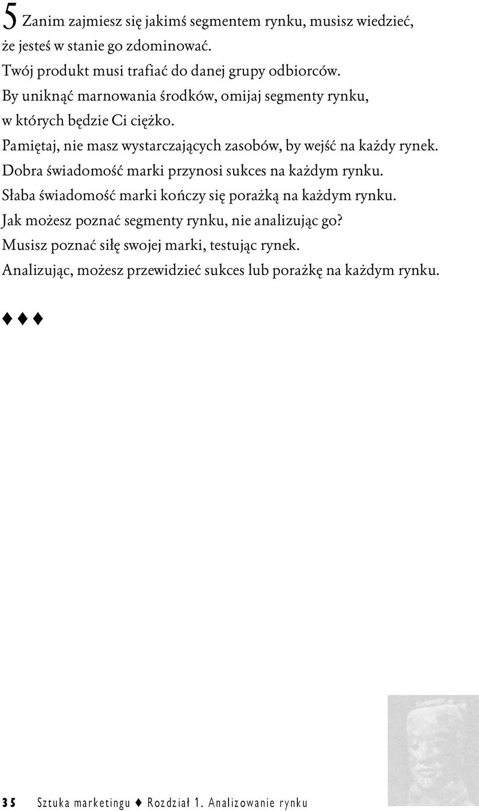Dobra świadomość marki przynosi sukces na każdym rynku. Słaba świadomość marki kończy się porażką na każdym rynku.