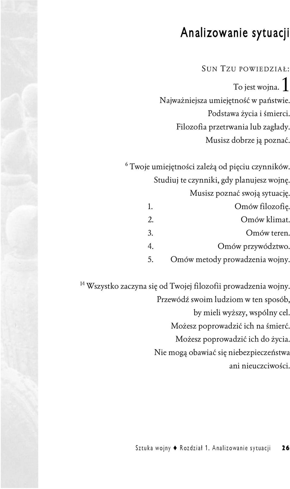 Omów klimat. 3. Omów teren. 4. Omów przywództwo. 5. Omów metody prowadzenia wojny. 14 Wszystko zaczyna się od Twojej filozofii prowadzenia wojny.