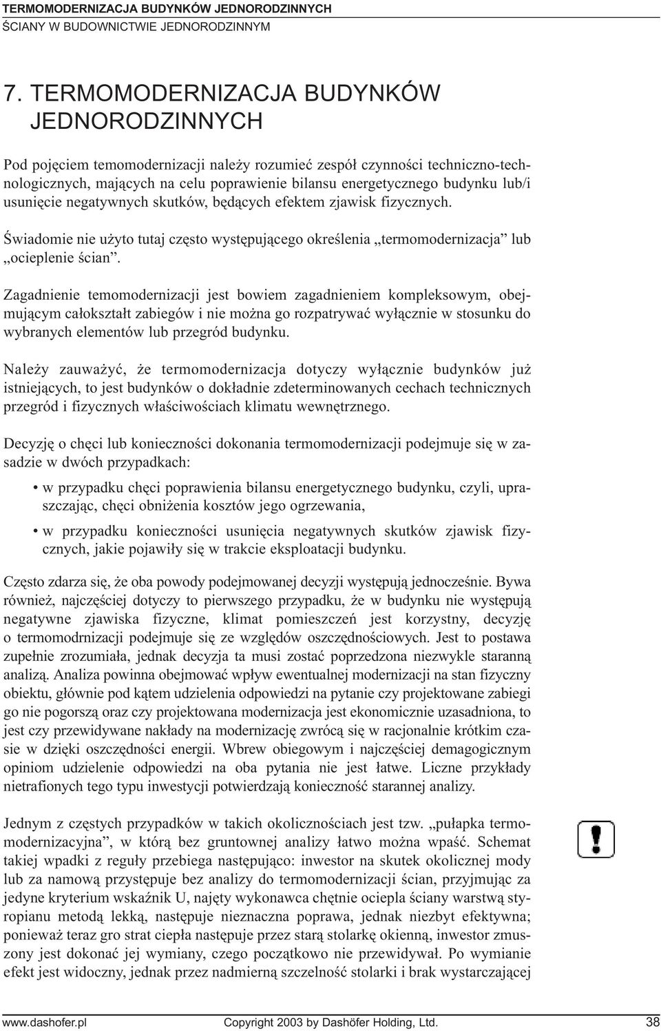 lub/i usuniêcie negatywnych skutków, bêd¹cych efektem zjawisk fizycznych. Œwiadomie nie u yto tutaj czêsto wystêpuj¹cego okreœlenia termomodernizacja lub ocieplenie œcian.