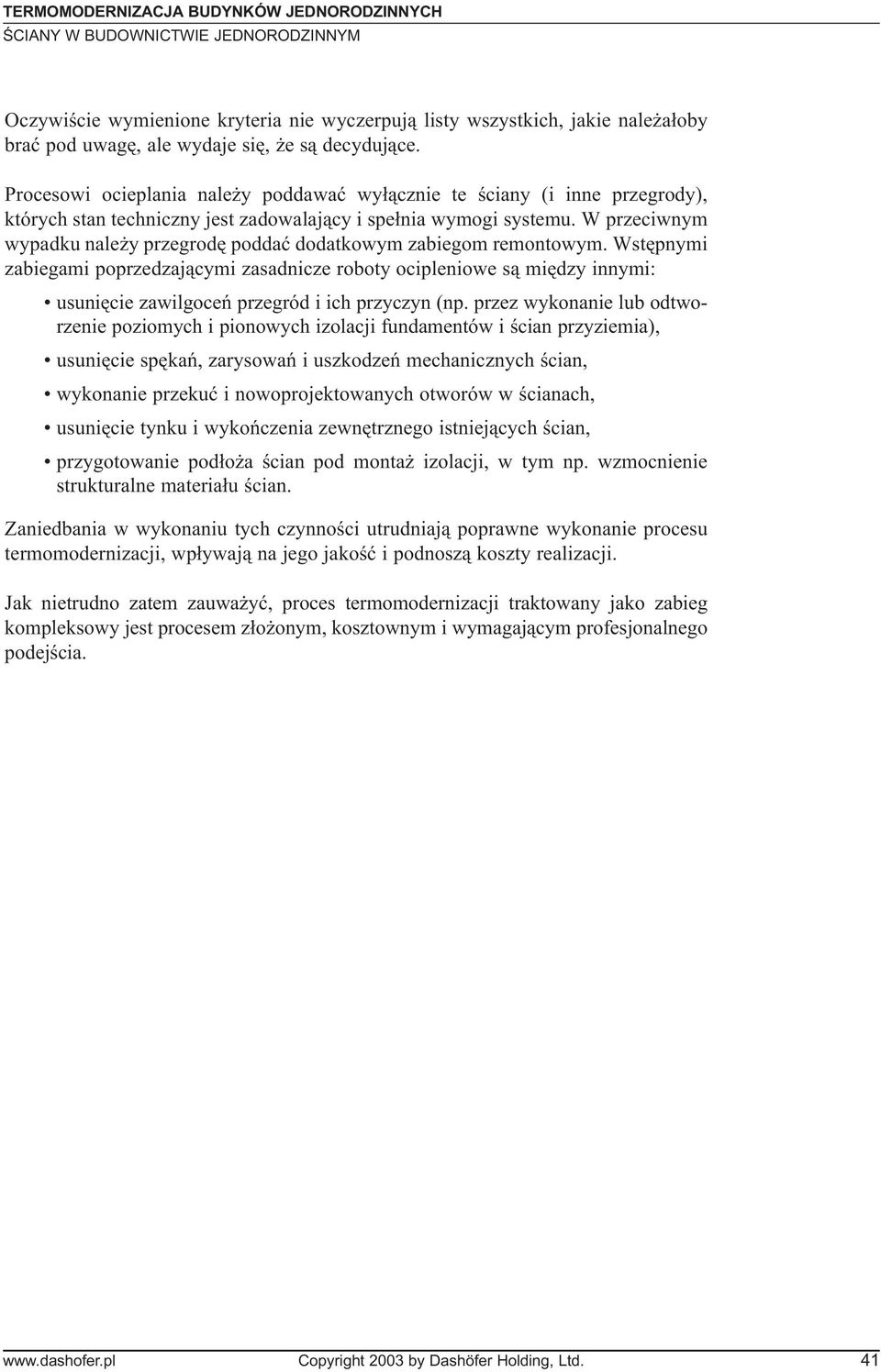 W przeciwnym wypadku nale y przegrodê poddaæ dodatkowym zabiegom remontowym.