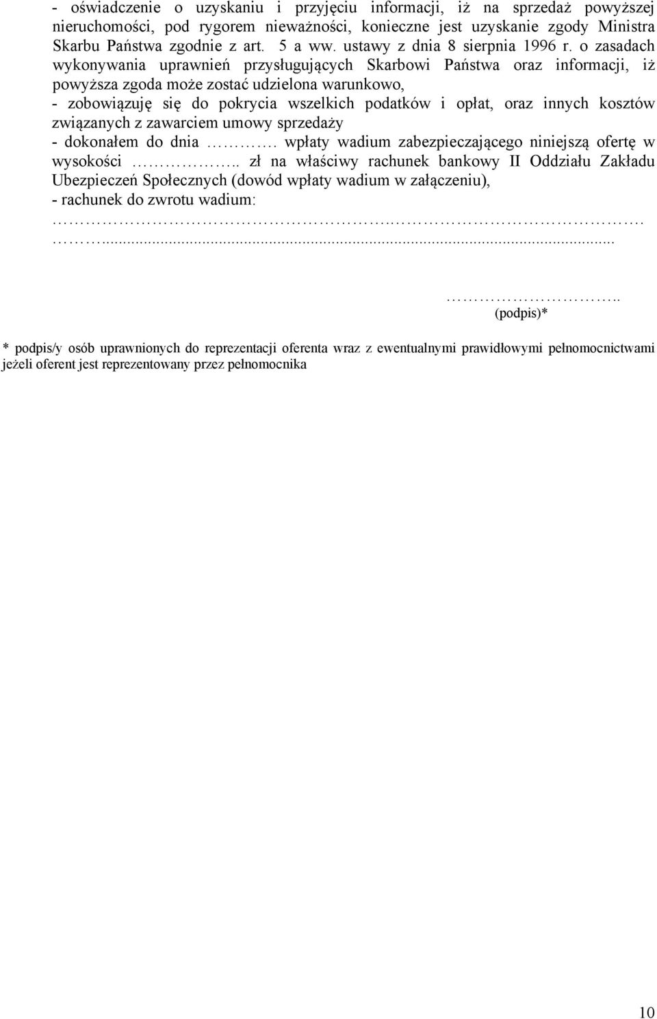 o zasadach wykonywania uprawnień przysługujących Skarbowi Państwa oraz informacji, iż powyższa zgoda może zostać udzielona warunkowo, - zobowiązuję się do pokrycia wszelkich podatków i opłat, oraz