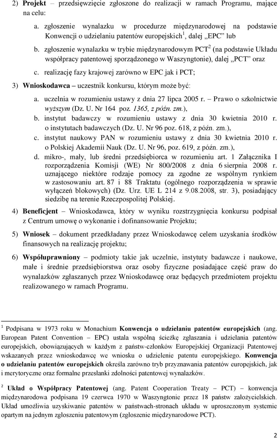 zgłoszenie wynalazku w trybie międzynarodowym PCT 2 (na podstawie Układu współpracy patentowej sporządzonego w Waszyngtonie), dalej PCT oraz c.