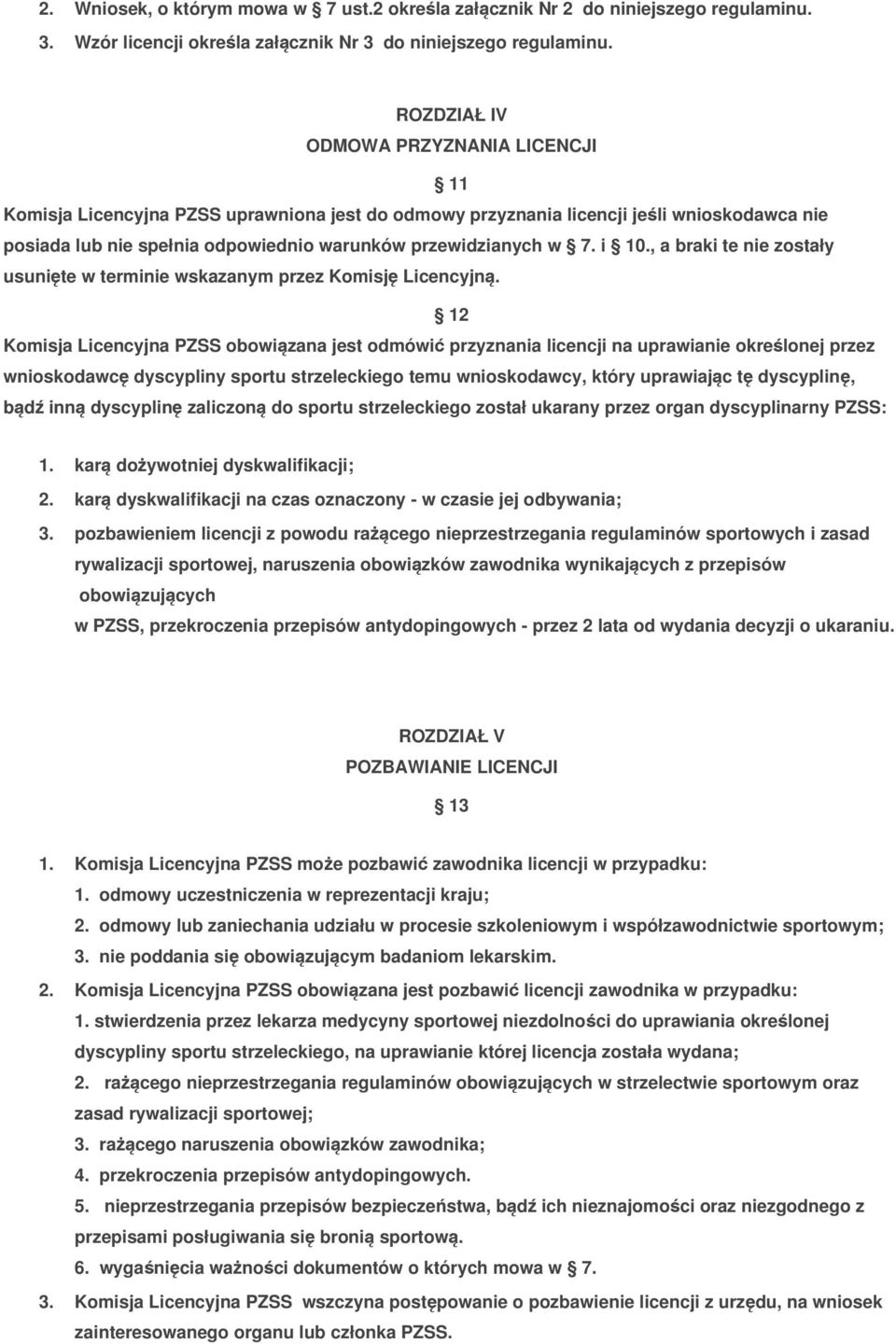 i 10., a braki te nie zostały usunięte w terminie wskazanym przez Komisję Licencyjną.