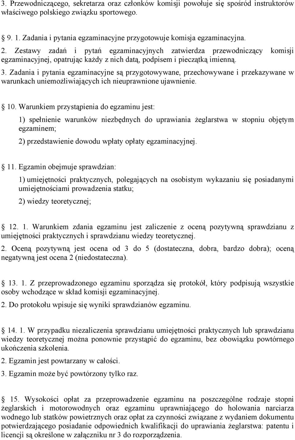 Zestawy zadań i pytań egzaminacyjnych zatwierdza przewodniczący komisji egzaminacyjnej, opatrując każdy z nich datą, podpisem i pieczątką imienną. 3.