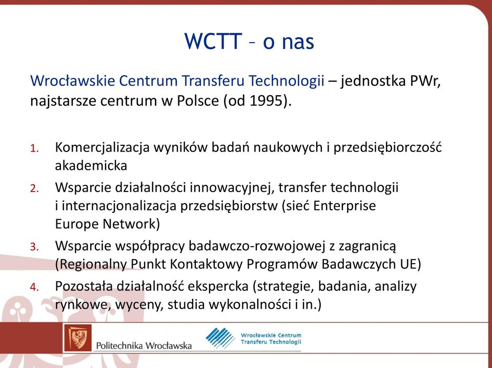 Wsparcie działalności innowacyjnej, transfer technologii i internacjonalizacja przedsiębiorstw (sieć Enterprise Europe Network) 3.
