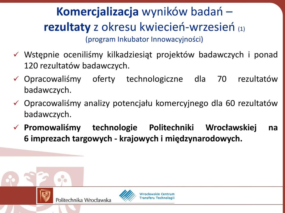 Opracowaliśmy oferty technologiczne dla 70 rezultatów badawczych.