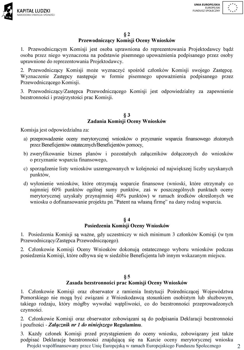 reprezentowania Projektodawcy. 2. Przewodniczący Komisji może wyznaczyć spośród członków Komisji swojego Zastępcę.