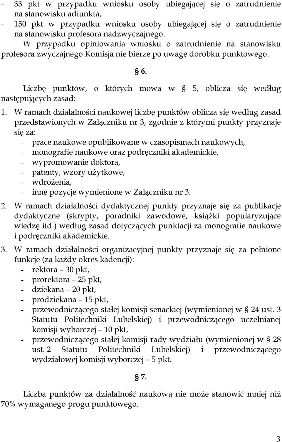 Liczbę punktów, o których mowa w 5, oblicza się według następujących zasad: 1.