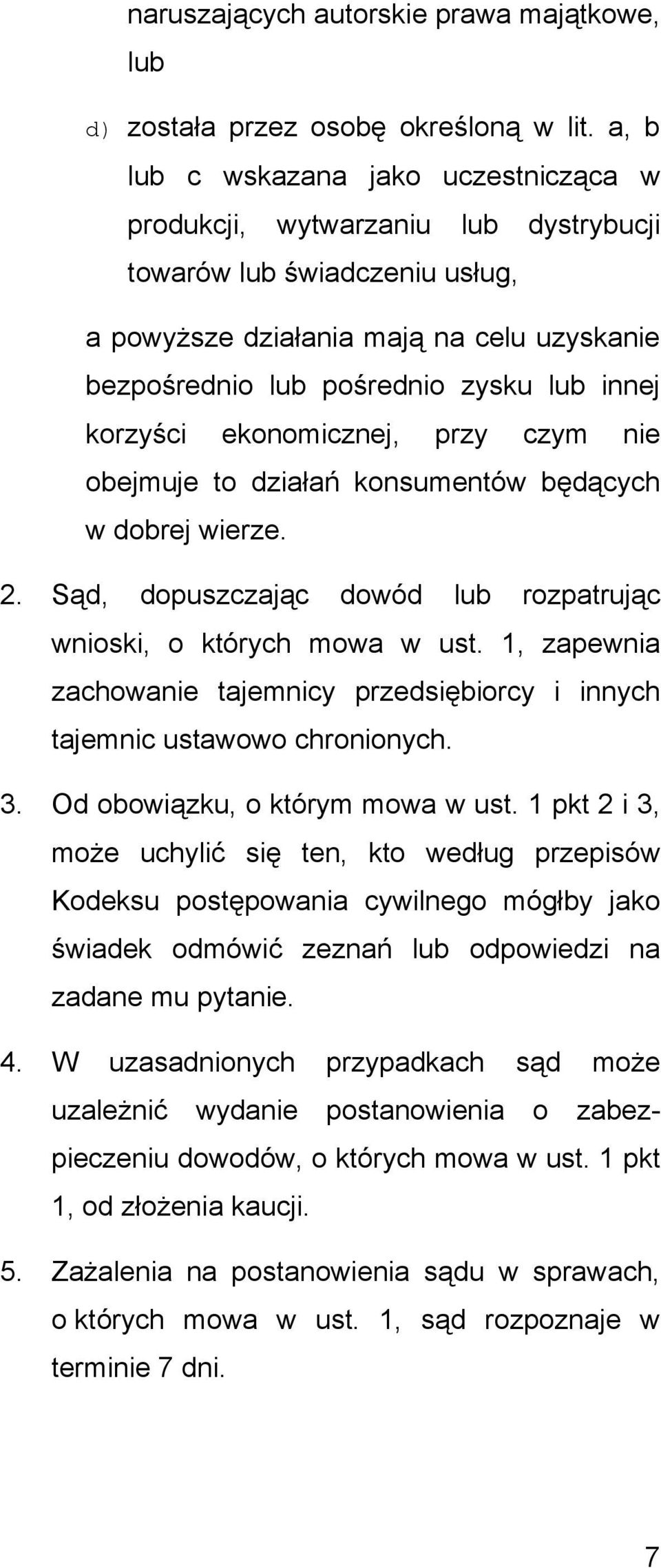 korzyści ekonomicznej, przy czym nie obejmuje to działań konsumentów będących w dobrej wierze. 2. Sąd, dopuszczając dowód lub rozpatrując wnioski, o których mowa w ust.