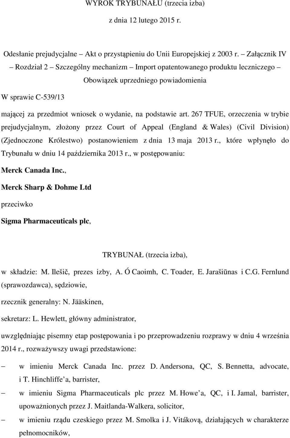 267 TFUE, orzeczenia w trybie prejudycjalnym, złożony przez Court of Appeal (England & Wales) (Civil Division) (Zjednoczone Królestwo) postanowieniem z dnia 13 maja 2013 r.