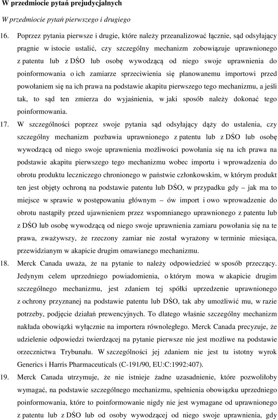 wywodzącą od niego swoje uprawnienia do poinformowania o ich zamiarze sprzeciwienia się planowanemu importowi przed powołaniem się na ich prawa na podstawie akapitu pierwszego tego mechanizmu, a