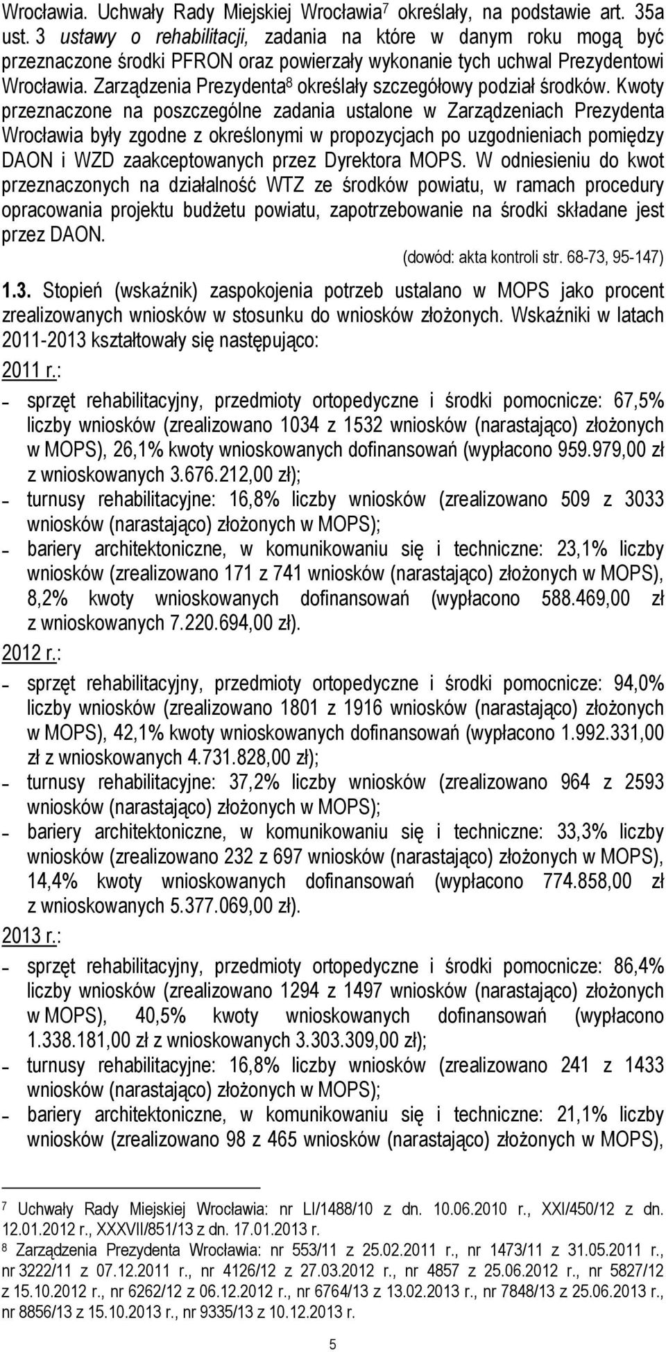 Zarządzenia Prezydenta 8 określały szczegółowy podział środków.